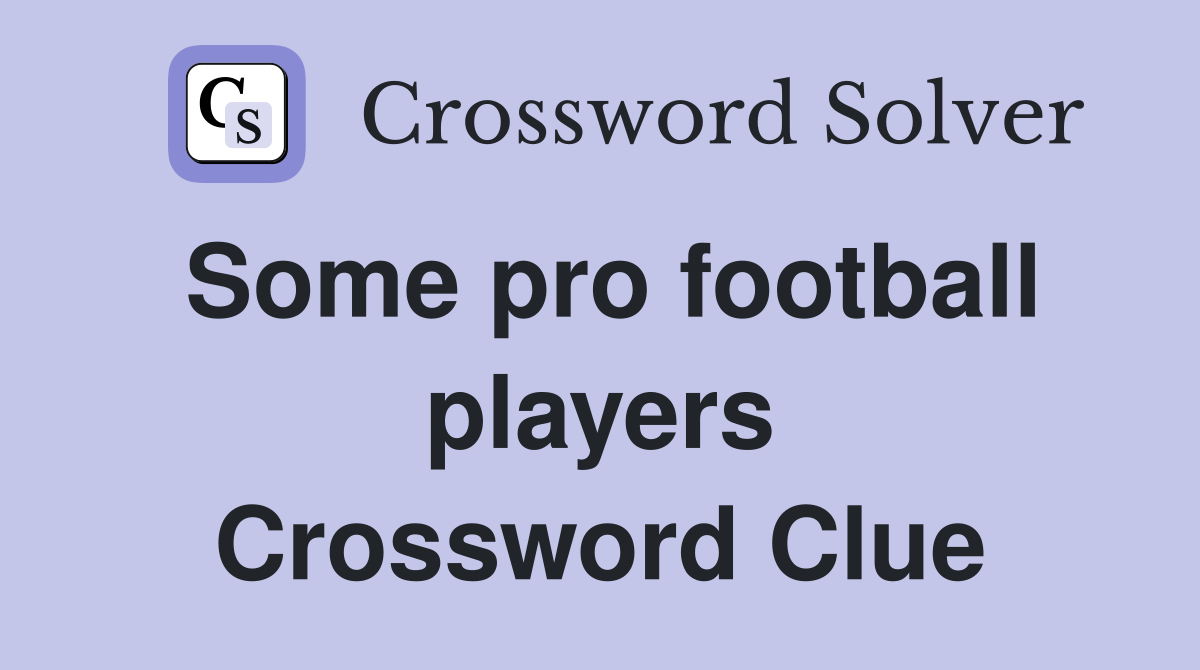 Some pro football players Crossword Clue Answers Crossword Solver
